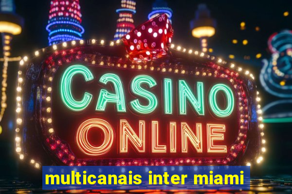 multicanais inter miami